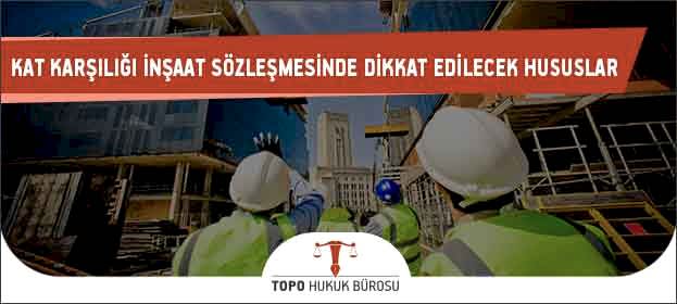 kat karsiligi insaat sozlemesinde dikkat edilecek hususlar