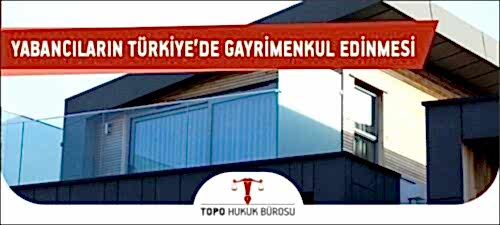 yabancıların mülk edinmesi ve oturma izni, yabancıların türkiye de ev alma şartları,hangi ülke vatandaşları türkiye den gayrimenkul alabilir,yabancıların tapu işlemleri