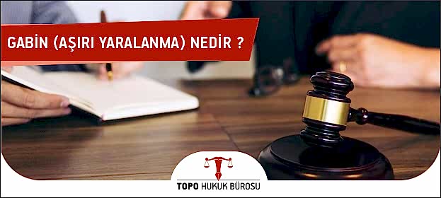 Gabin (Aşırı Yararlanma) Nedir? gabin asiri yararlanma nedir
