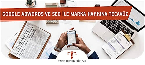 google adwords ve seo ile marka hakkina tecavuz