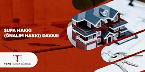 Şufa Hakkı Önalım Hakkı Davası