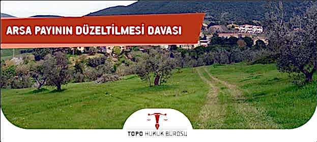 Arsa Payının Düzeltilmesi Davası