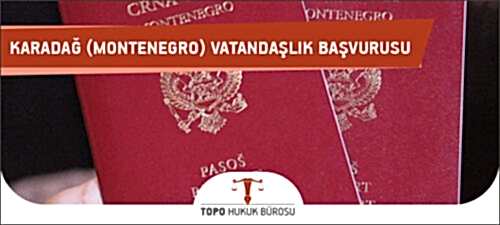 karadag montenegro vatandaslik basvurusu
