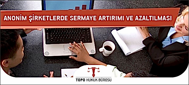 Anonim Şirketlerde Sermaye Artırımı ve Azaltılması