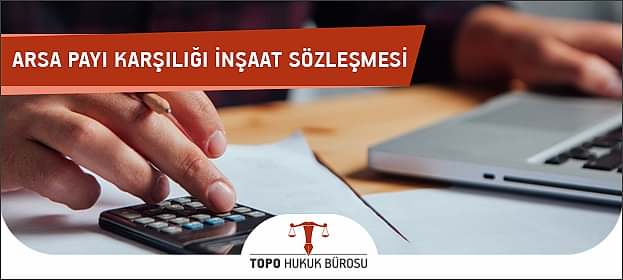 Arsa Payı Karşılığı İnşaat Sözleşmesi