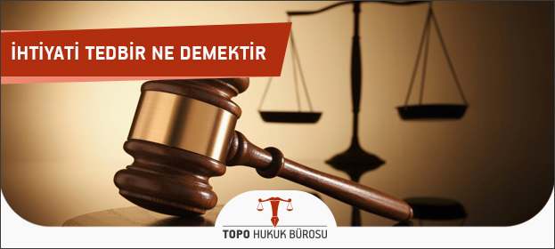 ihtiyati tedbir ne demektir