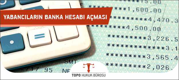 yabancilarin banka hesabi acmasi