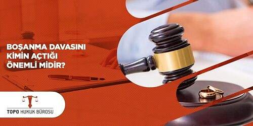 Boşanma Davasını Kimin Açtığı Önemli Midir