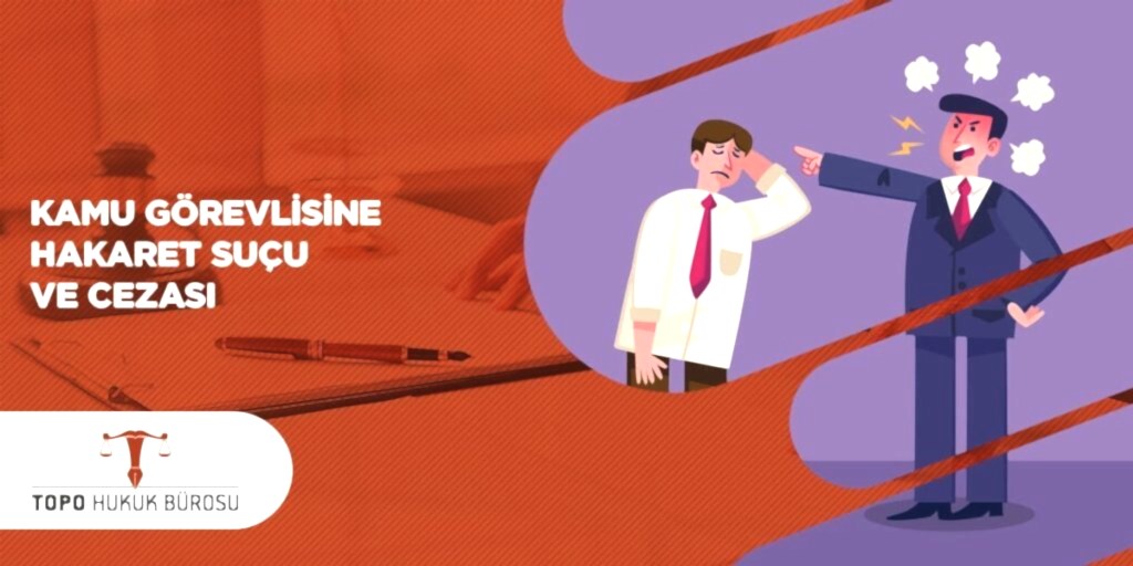 Kamu Görevlisine Hakaret Suçu ve Cezası
