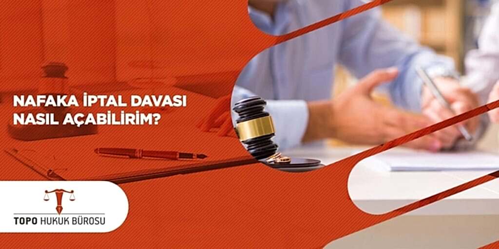 Nafaka İptal Davası Nasıl Açabilirim