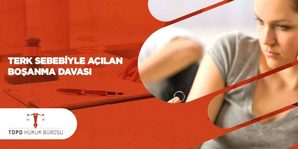 Terk Sebebiyle Boşanma Davası