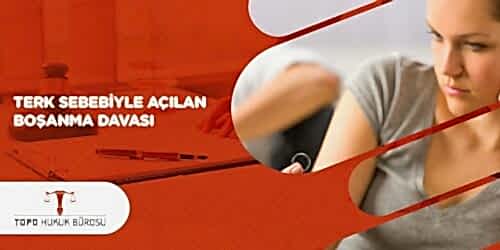 Terk Sebebiyle Boşanma Davası