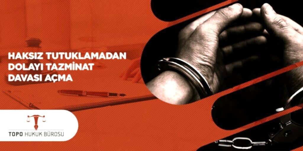 Haksız Tutuklama Nedeniyle Tazminat Davası Açma