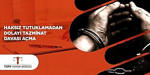 Haksız Tutuklama Nedeniyle Tazminat Davası Açma