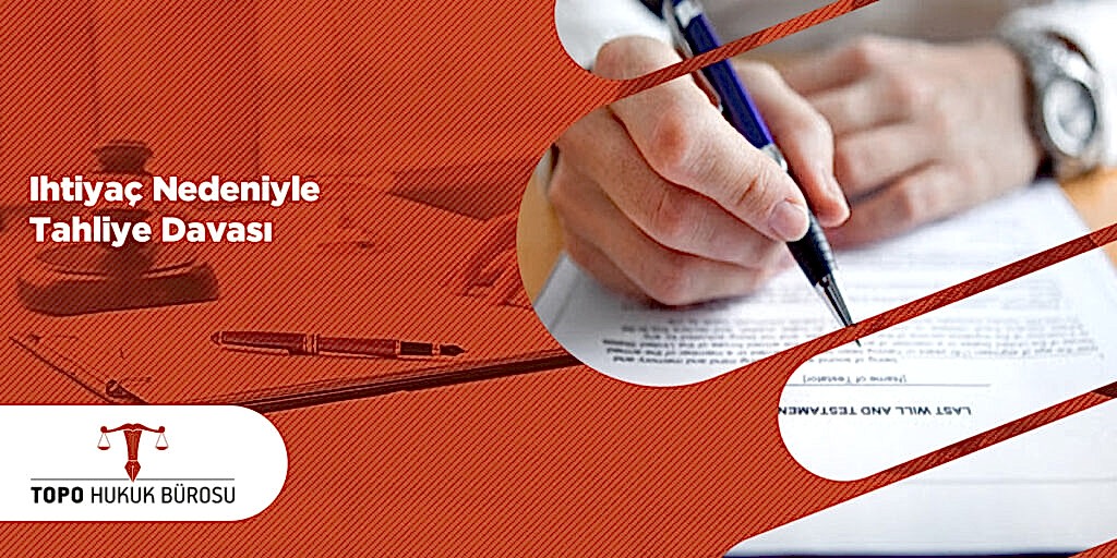 İhtiyaç Nedeniyle Tahliye Davası