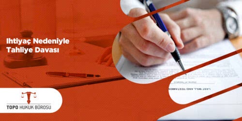 İhtiyaç Nedeniyle Tahliye Davası