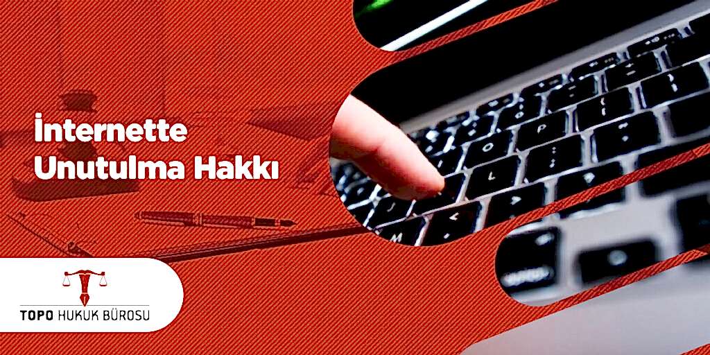 İnternette Unutulma Hakkı Hakkında
